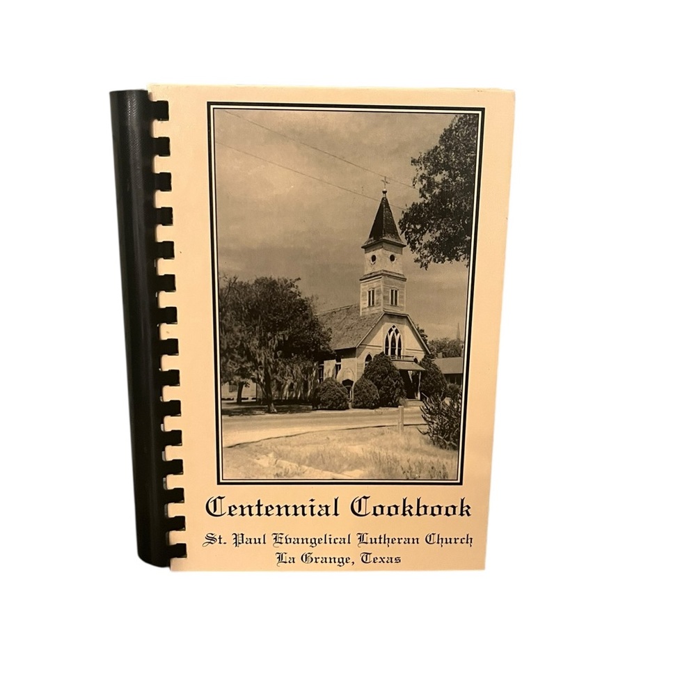 VTG Centennial Cookbook St. Paul Evangelical Lutheran Church of La Grange, Texas